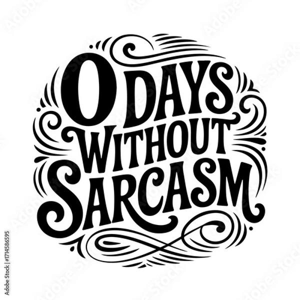 Obraz 0 Days Without Sarcasm. Vector Design Isolated on White Background