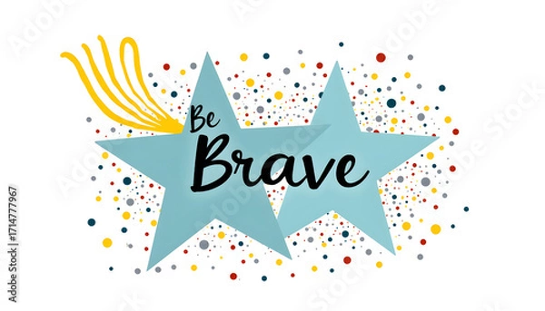 Fototapeta Inspirational 'Be Brave' message with stars and confetti on a white background.
