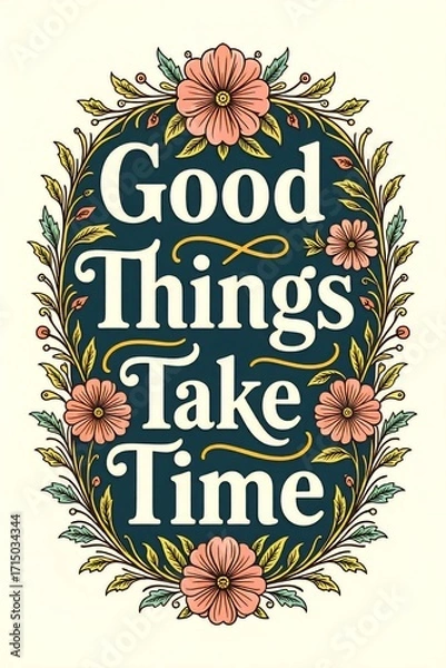 Fototapeta Good things take time sign with floral design for home decor or inspiration
