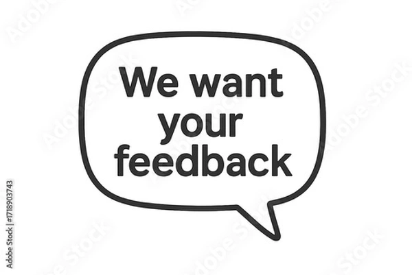 Obraz We Want Your Feedback Speech Bubble Vector Illustration, Customer Opinion Concept, Message Box with Transparent Background, Communication Icon, Feedback Request Graphic
