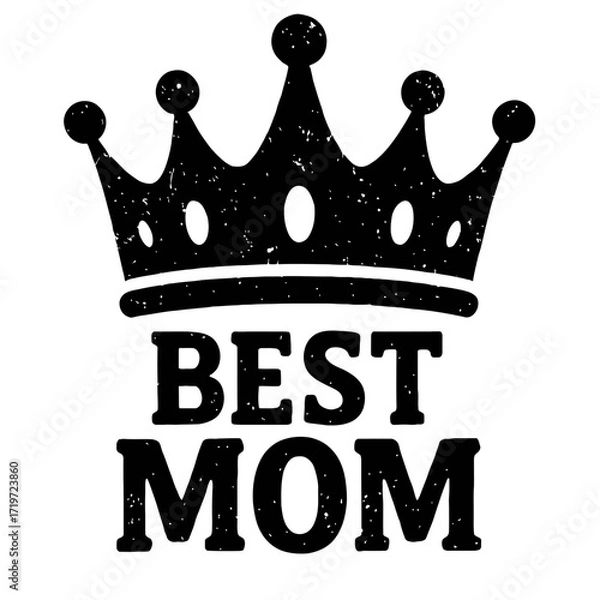 Fototapeta Distressed 'BEST MOM' Crown Silhouette Graphic Design for Mother's Day. Grunge vintage style perfect for gifts, apparel, t-shirts, mugs. Celebrate maternal love, strength, and queenship. A unique trib