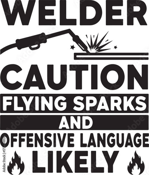 Fototapeta Welder caution flying sparks offensive language likely funny statement with welding torch and flames graphic design for apparel and decor isolated on transparent background