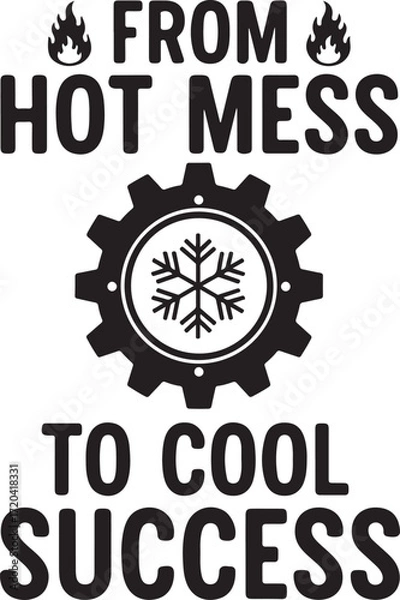 Fototapeta From hot mess to cool success motivational slogan with gear and snowflake symbol for achievement and transformation isolated on transparent background