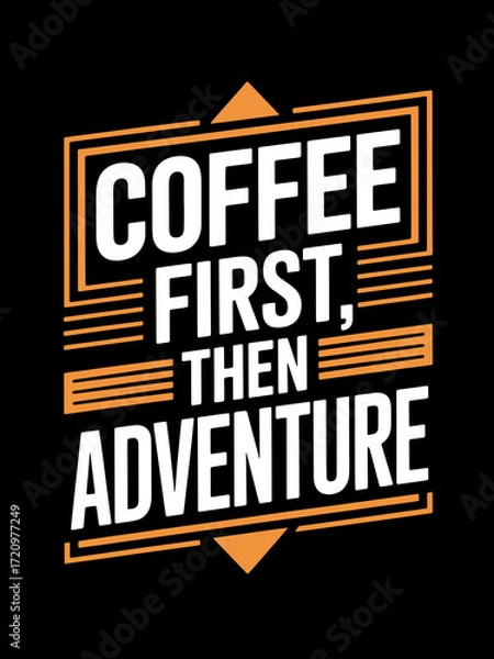 Obraz Bold typography with coffee first then adventure quote in a retro distressed style