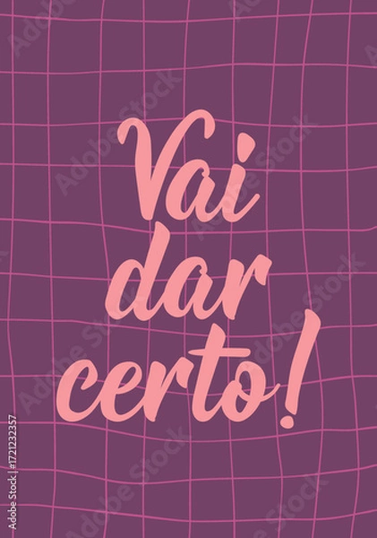 Fototapeta Vai dar certo. Translation from Portuguese - It will work. Perfect design for greeting cards, posters and social media. Brazilian Lettering.
