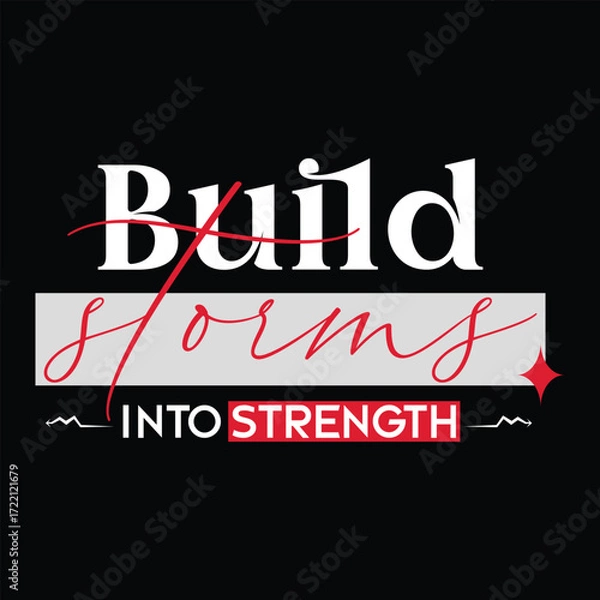 Fototapeta Build Storms Into Strength Motivational Typography T-shirt Design