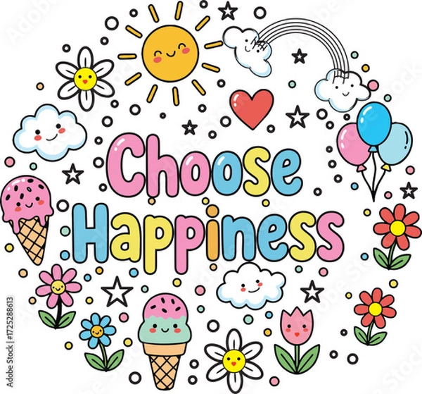 Fototapeta Choose Happiness” text with smiling clouds, rainbow, hearts, and cute icons—joyful and uplifting art.