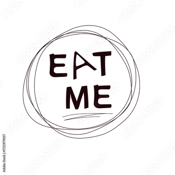 Obraz A playful vector poster featuring a hand-drawn "Eat Me" inscription boldly enclosed in a simple round frame. This whimsical design is perfect for bakeries, food packaging, or fun graphics