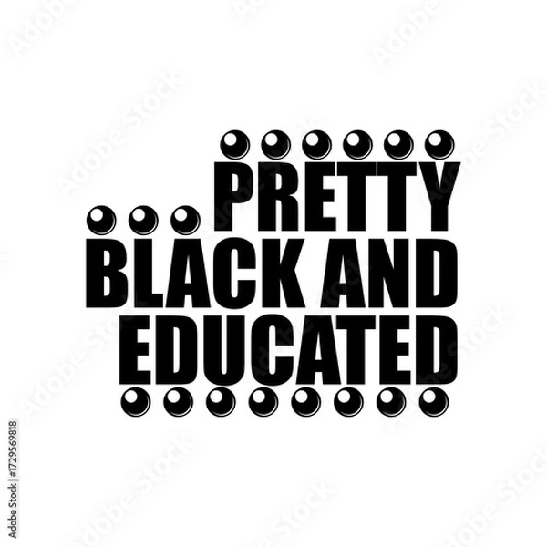 Obraz Pretty Black and Educated. Vector Design Isolated on White Background