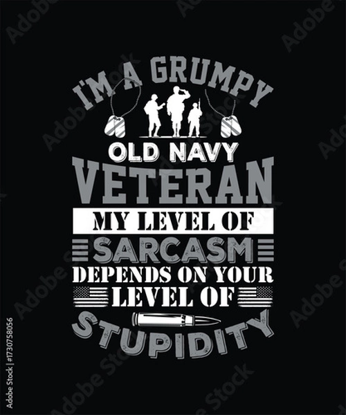 Fototapeta I'M A GRUMPY OLD NAVY VETERAN MY LEVEL OF SARCASM DEPENDS ON YOUR LEVEL OF STUPIDITY TSHIRT DESIGN