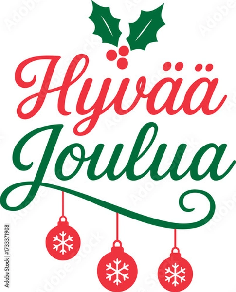 Fototapeta Vector hyvaa joulua text with holly leaves and berries and christmas ornaments hanging down on transparent background