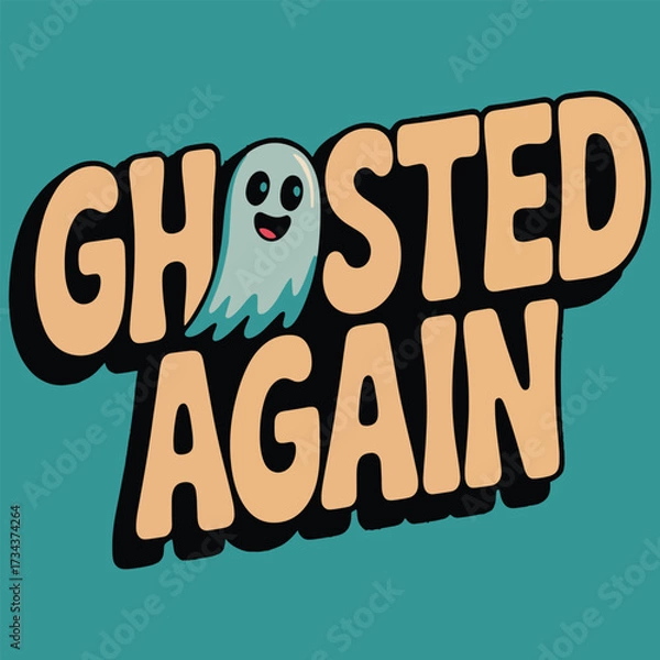 Obraz Ghosted Again Funny Halloween Cute Ghost Typography Vector Design