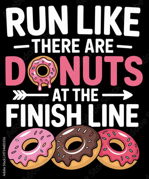 Fototapeta Run Like There Are Donuts at the Finish Line