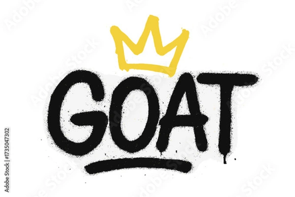 Fototapeta GOAT graffiti spray paint word with yellow crown. Greatest Of All Time abbreviation. Textured hand drawn vector illustration. Champion, winner, leader, best, success concept.
