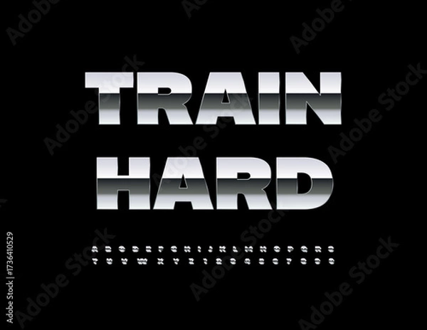Fototapeta Vector Motivational Slogan Train Hard. Reflective Iron Font. Bold Metallic set of Alphabet Letters and Numbers.