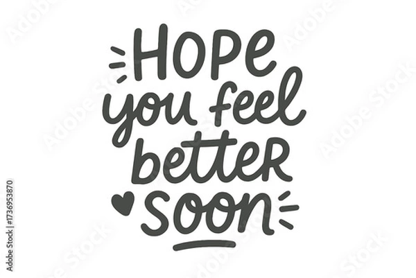 Obraz Hope you feel better soon handwritten lettering. Get well soon quote. Trendy vector typography for greeting card. Positive encouragement message for recovery, support during illness.