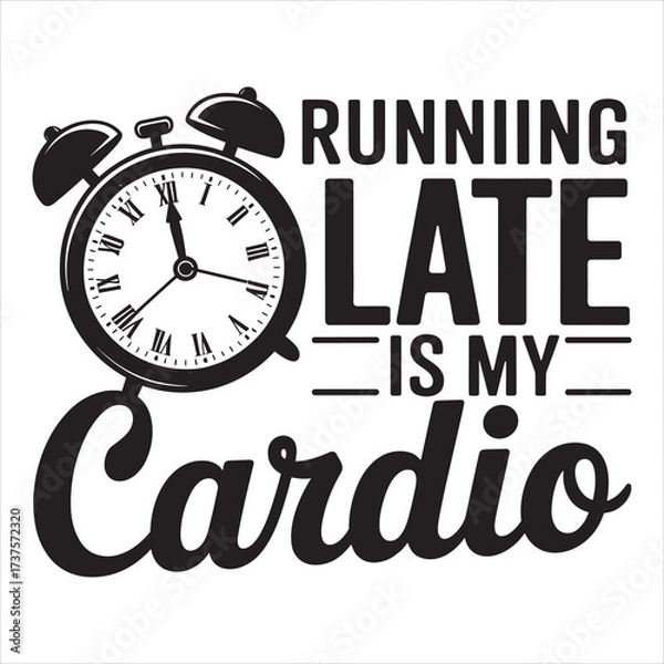 Obraz Running late is my cardio vector eps file