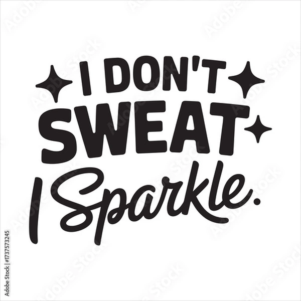 Obraz I don't sweat I sparkle vector eps file