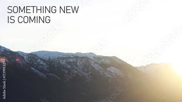 Fototapeta Something new is coming - inspirational motivating quote is shown using the text