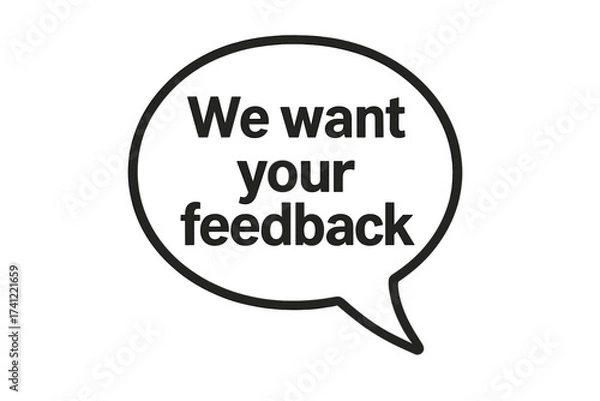 Obraz We want your feedback speech bubble vector. Customer satisfaction survey concept. Business communication icon for review, opinion, comment, rating, suggestion, and questions.