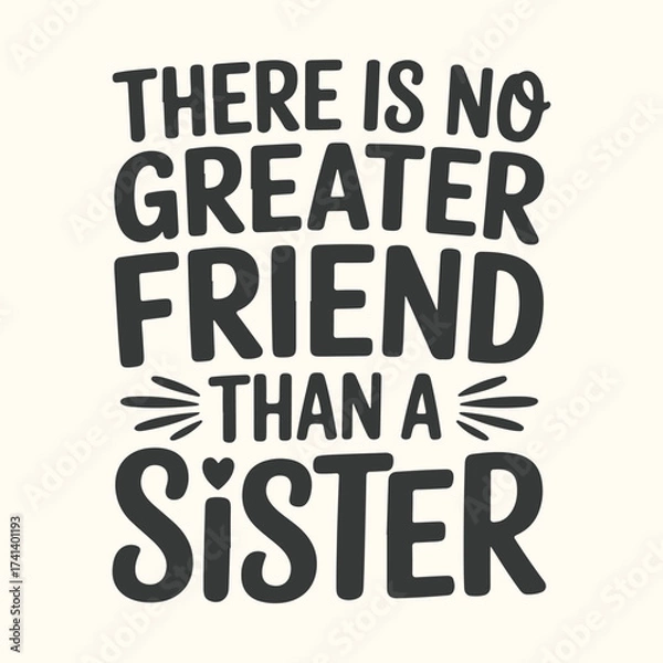 Fototapeta Vector art of there is no greater friend than a sister quote with decorative elements and a light cream background, celebrating the special bond between siblings