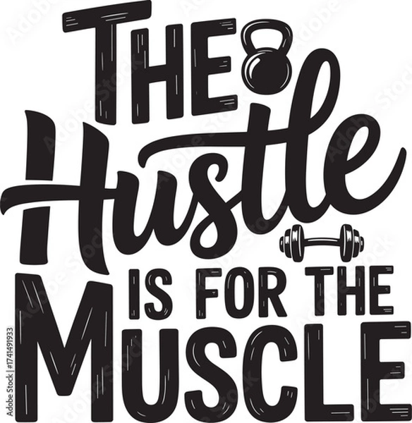 Obraz The hustle is for the muscle. Vector EPS file