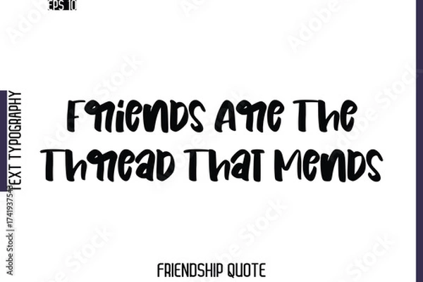 Fototapeta Friends Are The Thread That Mends   -Friendship Quote Cursive Calligraphy Hand Lettering Vector