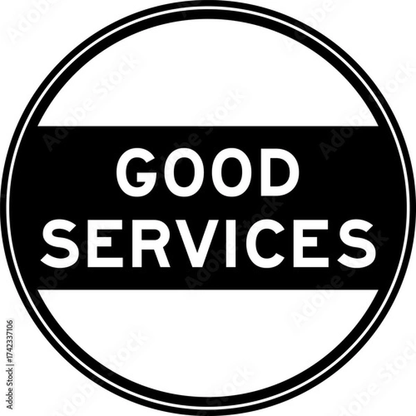 Fototapeta Black color round seal sticker in word good services on white background