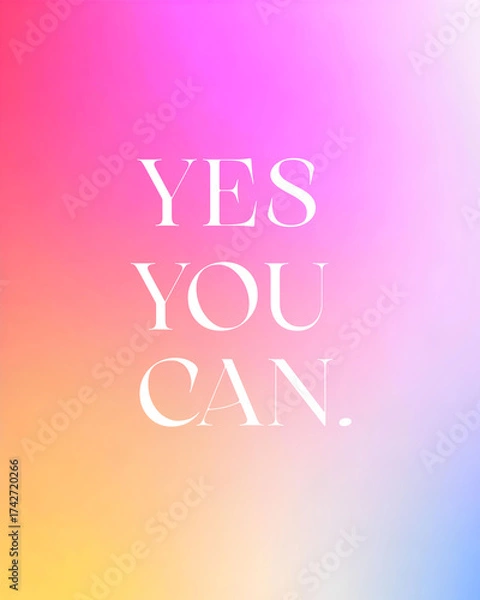 Fototapeta Yes You Can inspirational motivational poster with white handwritten lettering on a colorful gradient background. Modern positive quote design for wall art, cards, and digital prints.