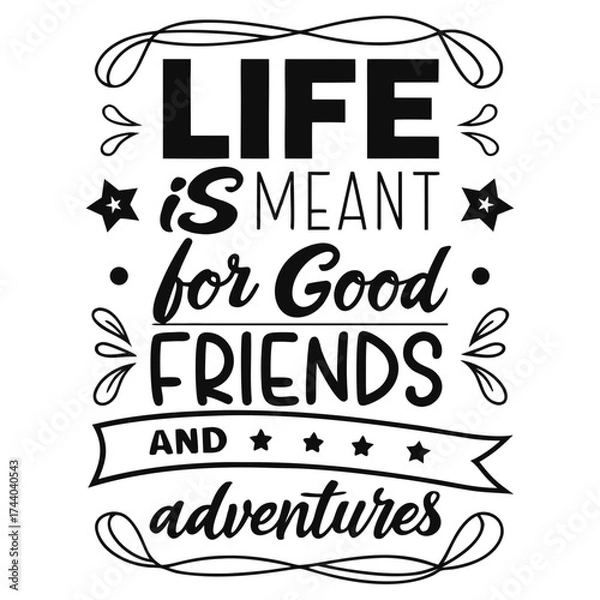 Fototapeta Life is meant for good friends and great adventures, friendship quote design, adventure typography, inspirational travel quote, good friends great adventures, 