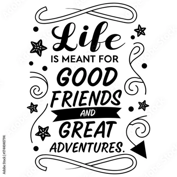 Fototapeta Life is meant for good friends and great adventures, friendship quote design, adventure typography, inspirational travel quote, good friends great adventures, 
