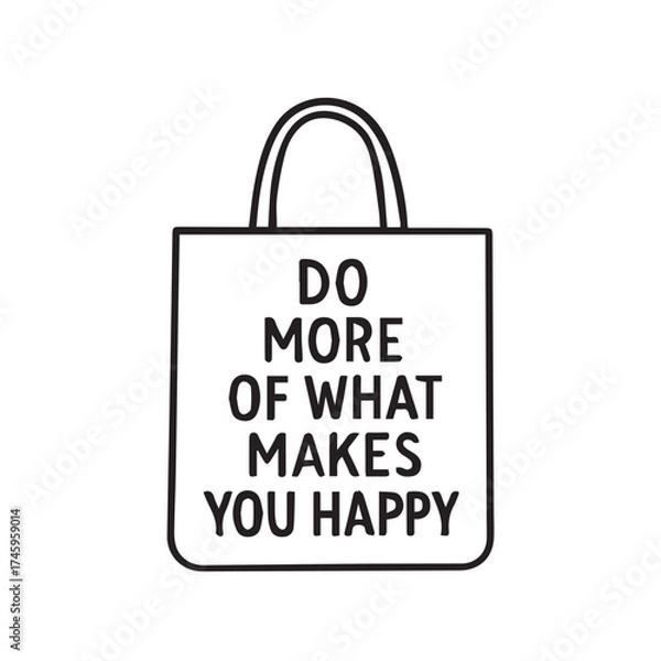 Fototapeta PVector minimalist artwork showing a tote bag printed with the quote “Do more of what makes you happy,” outlined in bold black.
