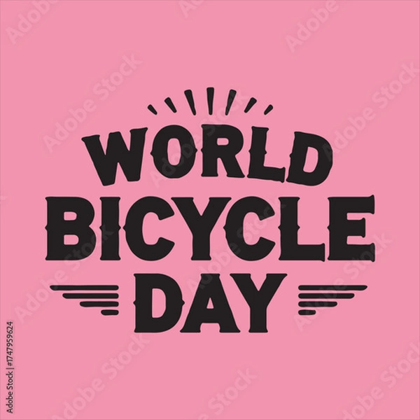 Fototapeta Bold Text World Bicycle Day Illustration,Cycling Celebration World Bicycle Day Design,
Retro Style World Bicycle Day Typography,
Classic Bicycle Day Lettering Vector,