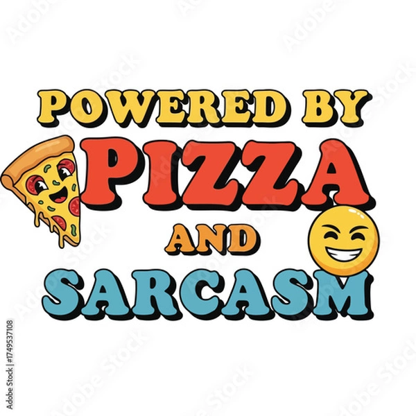 Fototapeta Vector art of powered by pizza and sarcasm lettering
