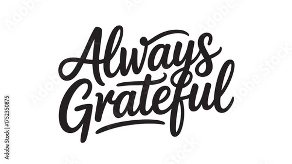 Obraz Always grateful lettering phrase hand drawn typography for greeting cards posters and apparel design
