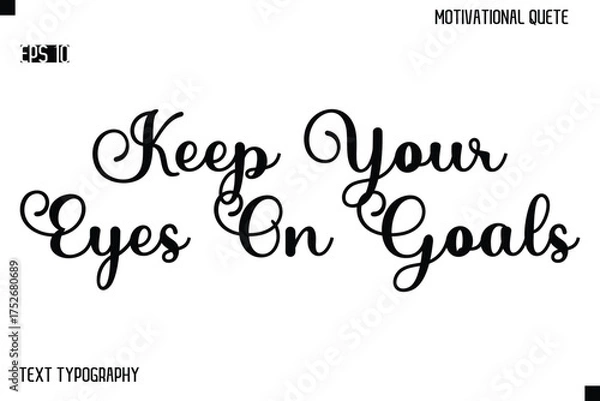 Fototapeta Keep Your Eyes On Goals  -Alphabetical Cursive Typography Vector Inspiring Quote