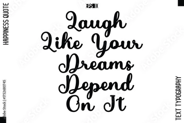 Fototapeta Laugh Like Your Dreams Depend On It   -Happiness Quote Premium Cursive Typography Alphabetical Lettering