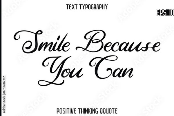 Fototapeta Smile Because You Can   -Positive Saying Cursive Typography Quotes Stylish Lettering