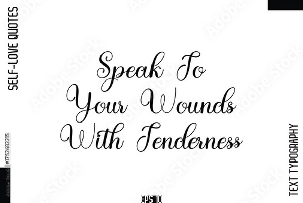 Fototapeta Speak To Your Wounds With Tenderness  -Self-Love Handwritten Cursive Calligraphy Lettering Quote Vector