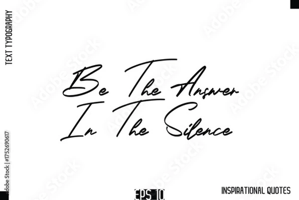 Fototapeta Be The Answer In The Silence  -Stylish Motivational Text Typography Vector Quote
