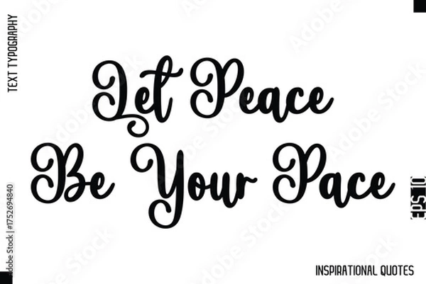 Fototapeta Let Peace Be Your Pace   -Decorative Inspirational Typography Text Vector Design