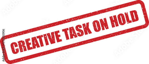 Fototapeta Grungy red rectangular rubber stamp displaying Creative Task On Hold message, signifying a temporary pause