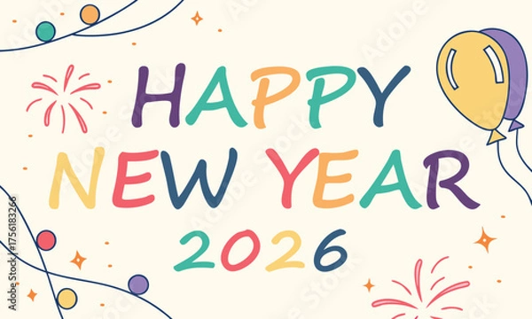 Fototapeta Celebrate Happy New Year 2026 with Joyful Festivities, Vibrant Balloons, and Fireworks - Best Wishes and Inspiration for a Prosperous Year Ahead