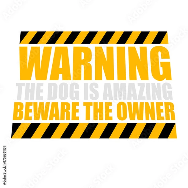 Fototapeta Warning The Dog Is Amazing Beware Of The Owner Protective Humor Quote