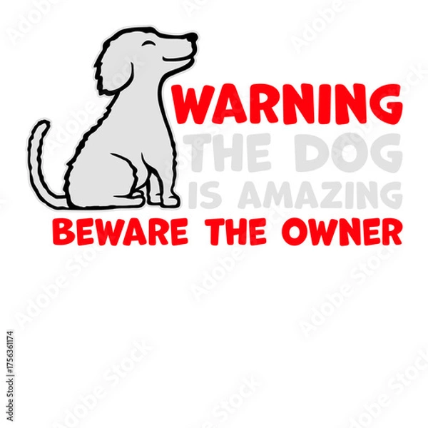 Fototapeta Warning The Dog Is Amazing Beware Of The Owner Protective Humor Quote