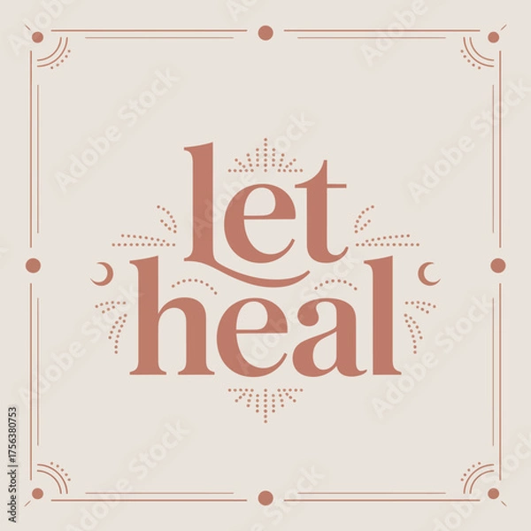 Fototapeta Elegant serif typography design with 'let heal' text and decorative flourishes for inspirational and wellness themes vector
