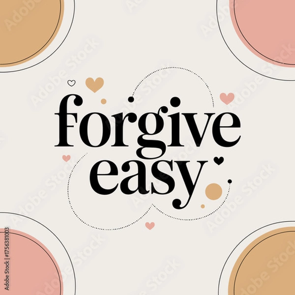 Fototapeta Inspiring forgive easy typography design with playful dots and soft circles for positive affirmation and emotional well-being graphics vector