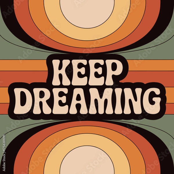 Obraz Retro groovy typography featuring the affirmation keep dreaming with psychedelic concentric circles and warm earthy color palette vector