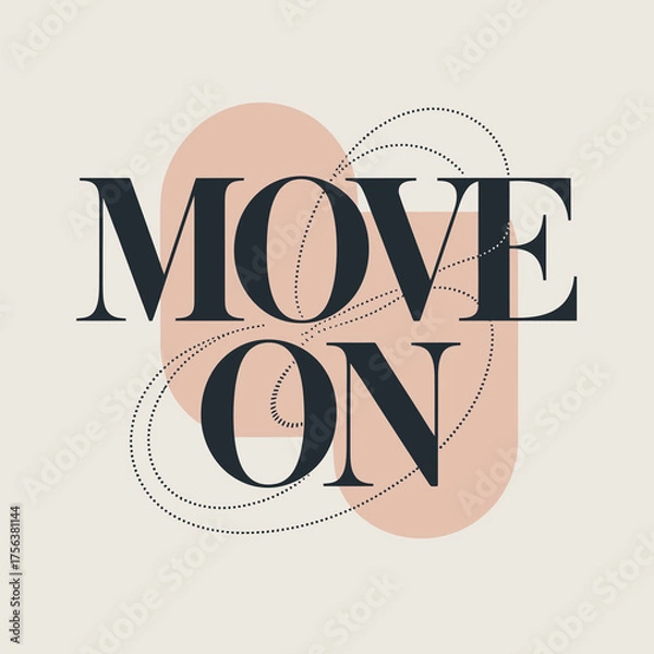 Fototapeta Elegant 'move on' text design with soft abstract shapes inspiring resilience and new beginnings in a clean modern aesthetic vector