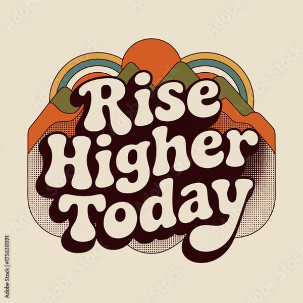 Obraz Retro sunshine rainbow and inspirational text rise higher today bold groovy font style for positive messaging and motivation vector